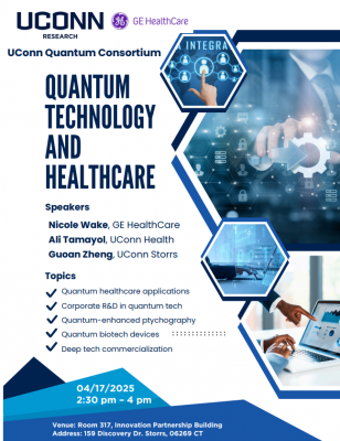UConn Quantum Consortium event on Quantum Technology and Healthcare featuring speakers Nicole Wake (GE HealthCare), Ali Tamayol (UConn Health), and Guoan Zheng (UConn Storrs), covering quantum healthcare applications, corporate R&D in quantum tech, quantum-enhanced ptychography, quantum biotech devices, and deep tech commercialization. Held April 17, 2025, 2:30–4:00 pm at Room 317, Innovation Partnership Building, 159 Discovery Dr., Storrs, CT